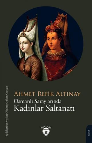 Osmanlı Saraylarında Kadınlar Saltanatı - Ahmet Refik Altınay - Dorlio