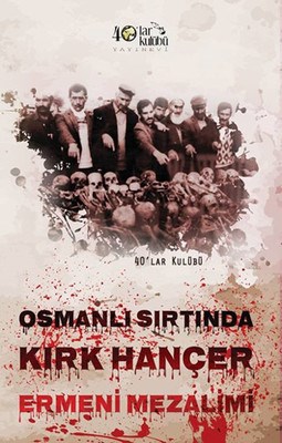 Osmanlı Sırtında Kırk Hançer - Kolektif - 40'lar Kulübü Yayınevi