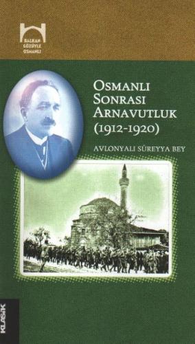 Osmanlı Sonrası Arnavutluk (1912-1920) - Avlonyalı Süreyya Bey - Klasi