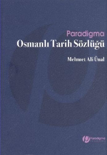Osmanlı Tarih Sözlüğü (Ciltli) - Mehmet Ali Ünal - Paradigma Yayıncılı