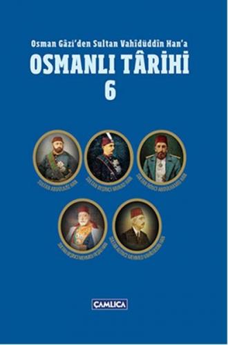 Osman Gazi'den Sultan Vahidüddin Han'a Osmanlı Tarihi 6 (Ciltli) - Öme