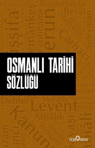 Osmanlı Tarihi Sözlüğü - Ahmet Murat Seyrek - Yediveren Yayınları