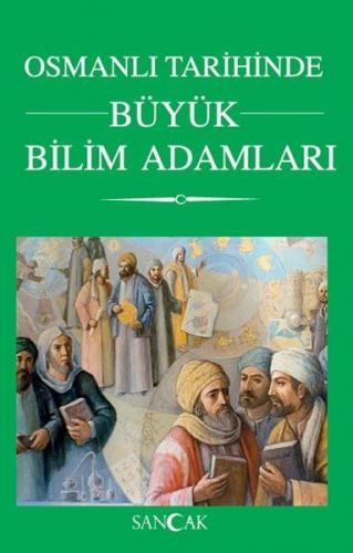 Osmanlı Tarihinde Büyük Bilim Adamları - Kolektif - Sancak Yayınları