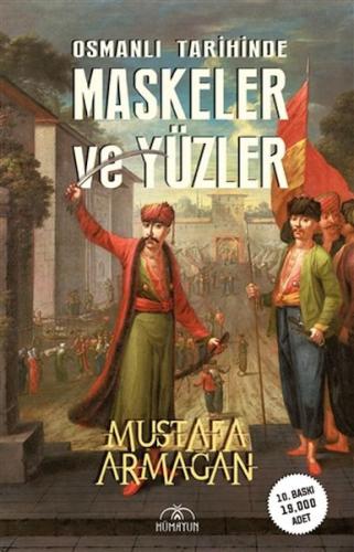 Osmanlı Tarihinde Maskeler ve Yüzler - Mustafa Armağan - Hümayun Yayın