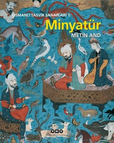 Osmanlı Tasvir Sanatları 1: Minyatür (Ciltli) - Metin And - Yapı Kredi