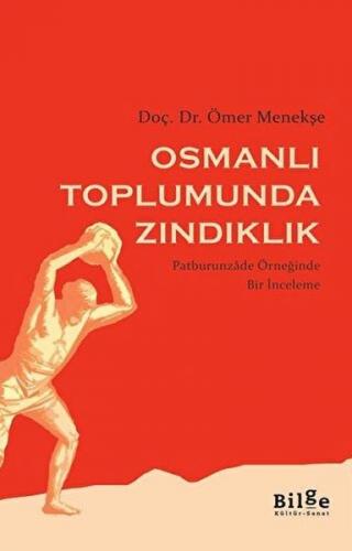 Osmanlı Toplumunda Zındıklık - Ömer Menekşe - Bilge Kültür Sanat