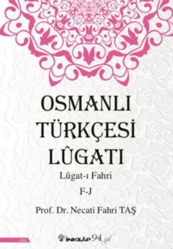 Osmanlı Türkçesi Lügatı - Lügat-ı Fahri F-J - Necati Fahri Taş - İnkıl