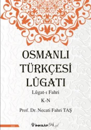 Osmanlı Türkçesi Lügatı - Lügat-ı Fahri K-N - Necati Fahri Taş - İnkıl