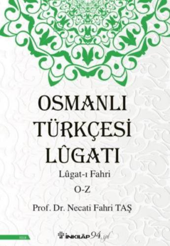 Osmanlı Türkçesi Lügatı - Lügat-ı Fahri O-Z - Necati Fahri Taş - İnkıl