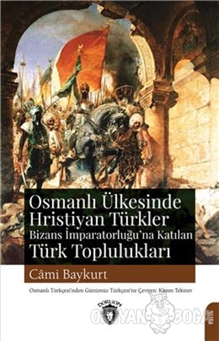 Osmanlı Ülkesinde Hristiyan Türkler Bizans İmparatorluğu'na Katılan Tü
