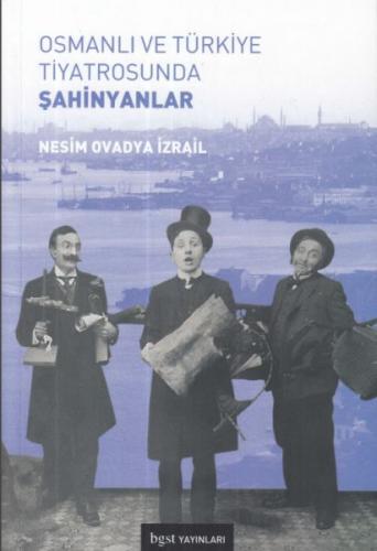 Osmanlı ve Türkiye Tiyatrosunda Şahinyanlar - Nesim Ovadya İzrail - Bg