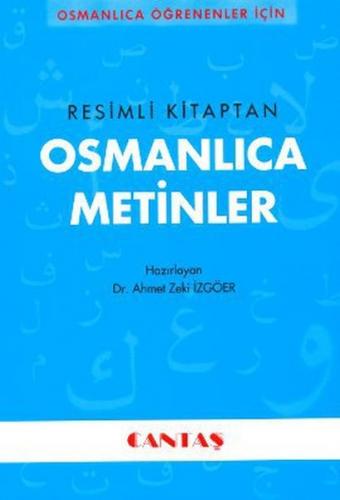 Resimli Kitaptan Osmanlıca Metinler - Ahmet Zeki İzgöer - Cantaş Yayın