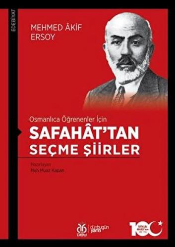 Osmanlıca Öğrenenler İçin Safahat'tan Seçme Şiirler - Mehmed Akif Erso