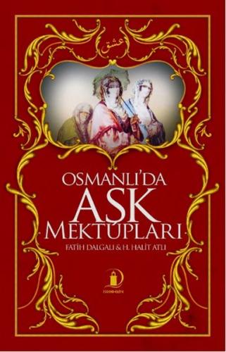 Osmanlı'da Aşk Mektupları - Fatih Dalgalı - İskenderiye Yayınları