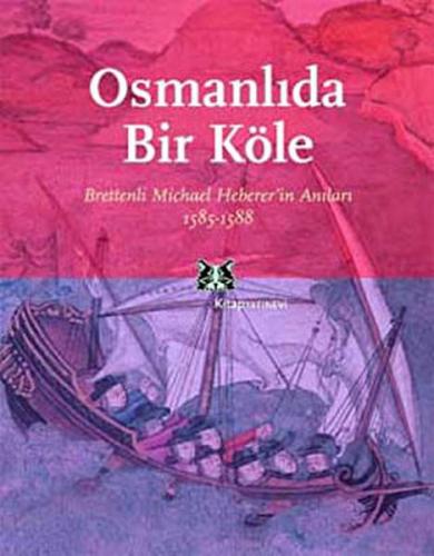 Osmanlı'da Bir Köle Brettenli Michael Bretten'in Anıları 1585-1588 - T