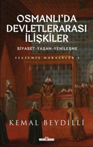 Osmanlı'da Devletlerarası İlişkiler & Siyaset-Yaşam-Yenileşme - Kemal 