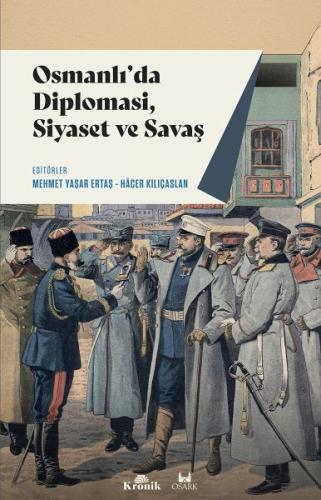 Osmanlı'da Diplomasi, Siyaset ve Savaş - Mehmet Yaşar Ertaş - Kronik K