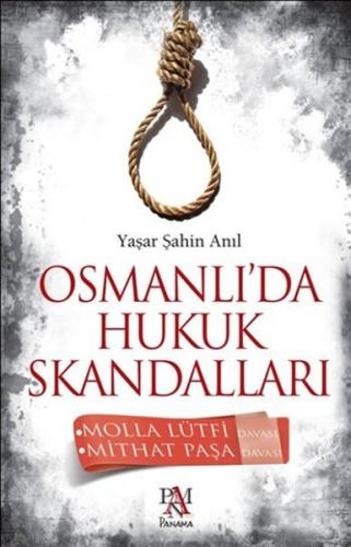 Osmanlı'da Hukuk Skandalları - Yaşar Şahin Anıl - Panama Yayıncılık