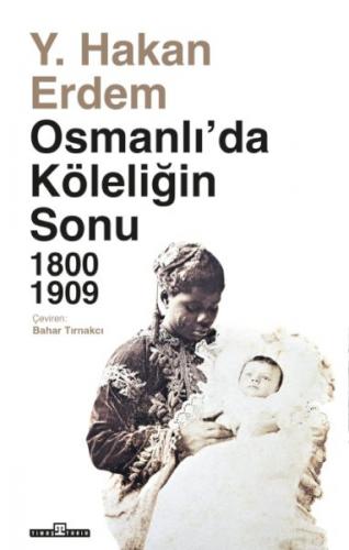 Osmanlıda Köleliğin Sonu - Hakan Erdem - Timaş Tarih