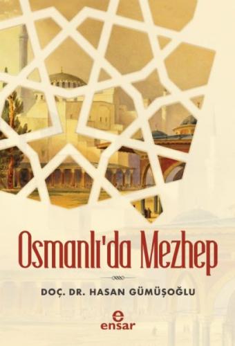 Osmanlı'da Mezhep - Hasan Gümüşoğlu - Ensar Neşriyat