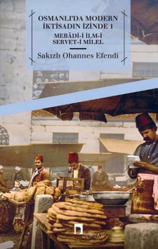 Osmanlı'da Modern İktisadın İzinde 1 - Sakızlı Ohannes Paşa - Dergah Y