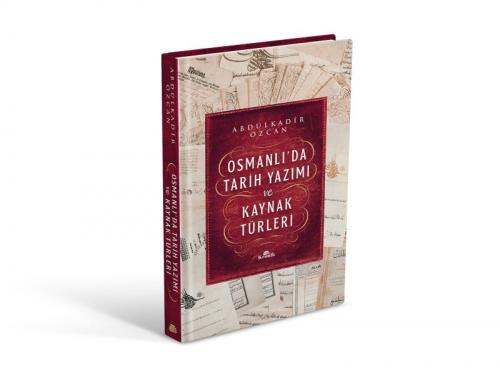 Osmanlı'da Tarih Yazımı ve Kaynak Türleri (Ciltli) - Abdülkadir Özcan 