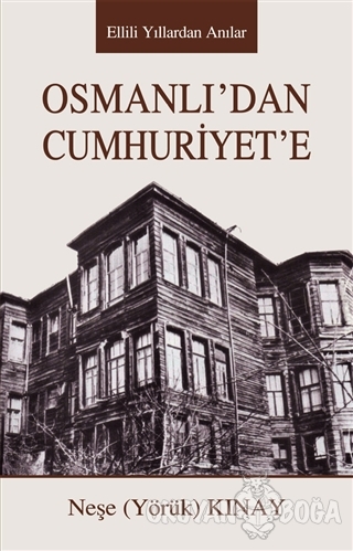 Osmanlı'dan Cuhuriyet'e - Neşe Kınay - Tunç Yayıncılık