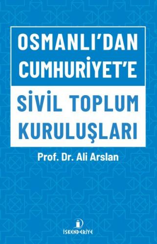Osmanlı'dan Cumhuriyet'e Sivil Toplum Kuruluşları - Ali Arslan - İsken