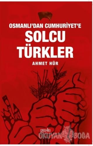 Osmanlı'dan Cumhuriyet'e Solcu Türkler - Ahmet Hür - Puslu Yayıncılık