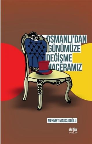 Osmanlı'dan Günümüze Değişme Maceramız - Mehmet Maksudoğlu - Akıl Fiki