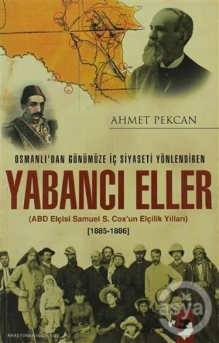 Osmanlı'dan Günümüze İç Siyaseti Yönlendiren Yabancı Eller - Ahmet Pek