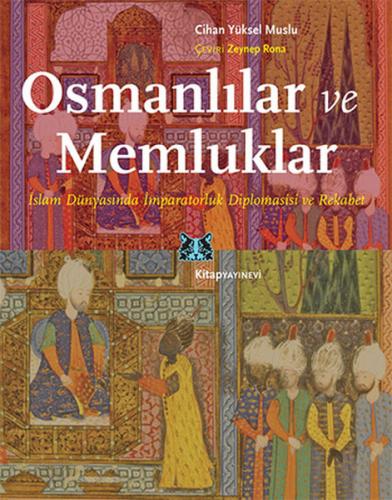 Osmanlılar ve Memluklar - Cihan Yüksel Muslu - Kitap Yayınevi