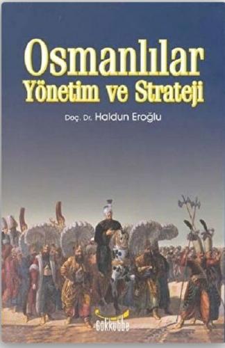 Osmanlılar Yönetim ve Strateji - Haldun Eroğlu - Gökkubbe Yayınları