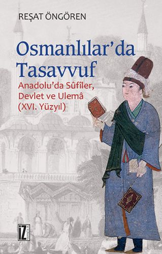 Osmanlılar'da Tasavvuf - Reşat Öngören - İz Yayıncılık