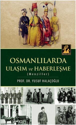 Osmanlılarda Ulaşım ve Haberleşme (Menziller) - Yusuf Halaçoğlu - İlgi