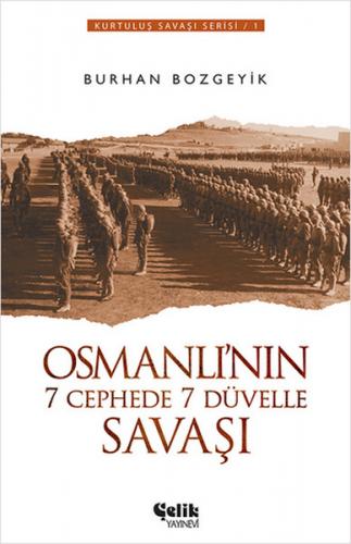Osmanlı'nın 7 Cephede 7 Düvelle Savaşı - Burhan Bozgeyik - Çelik Yayın