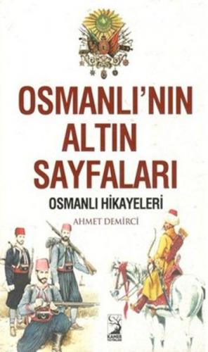 Osmanlının Altın Sayfaları - Ahmet Demirci - Kamer Yayınları
