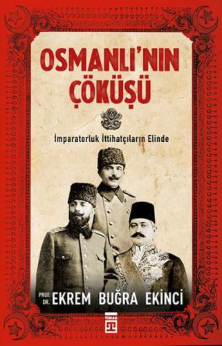 Osmanlı'nın Çöküşü - Ekrem Buğra Ekinci - Timaş Yayınları