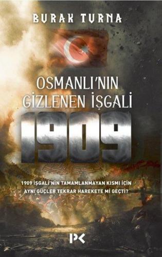 Osmanlı'nın Gizlenen İşgali 1909 - Burak Turna - Profil Kitap