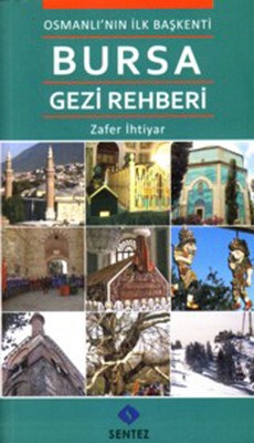 Osmanlı'nın İlk Başkenti Bursa Gezi Rehberi - Zafer İhtiyar - Sentez Y