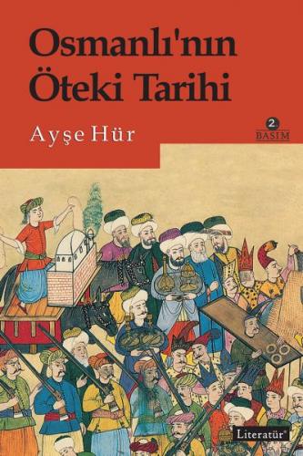 Osmanlı'nın Öteki Tarihi - Ayşe Hür - Literatür Yayıncılık
