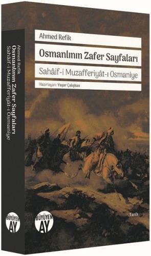Osmanlının Zafer Sayfaları - Ahmed Refik - Büyüyen Ay Yayınları