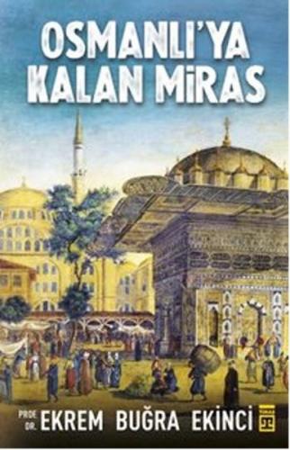 Osmanlı'ya Kalan Miras - Ekrem Buğra Ekinci - Timaş Yayınları