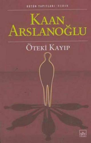 Öteki Kayıp - Kaan Arslanoğlu - İthaki Yayınları