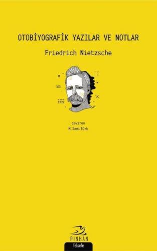 Otobiyografik Yazılar ve Notlar - Friedrich Nietzsche - Pinhan Yayıncı