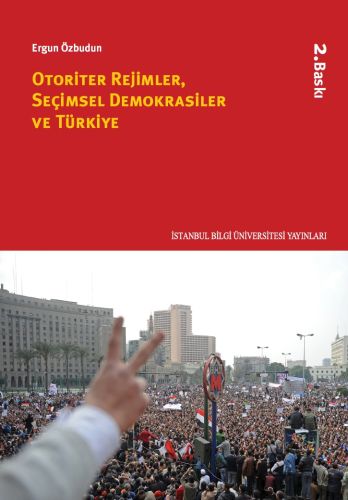 Otoriter Rejimler, Seçimsel Demokrasiler ve Türkiye - Ergun Özbudun - 