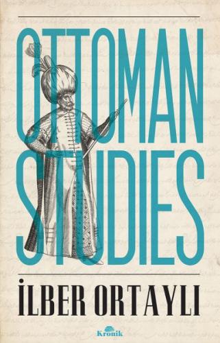 Ottoman Studies - İlber Ortaylı - Kronik Kitap