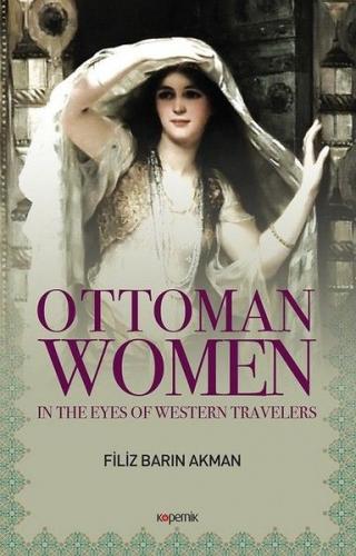 Ottoman Women (Ciltli) - Filiz Barın Akman - Kopernik Kitap