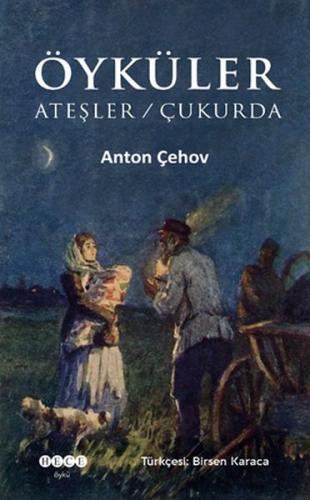 Öyküler: Ateşler - Çukurda - Anton Çehov - Hece Yayınları