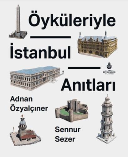 Öyküleriyle İstanbul Anıtları - Sennur Sezer - İBB Kültür A.Ş.